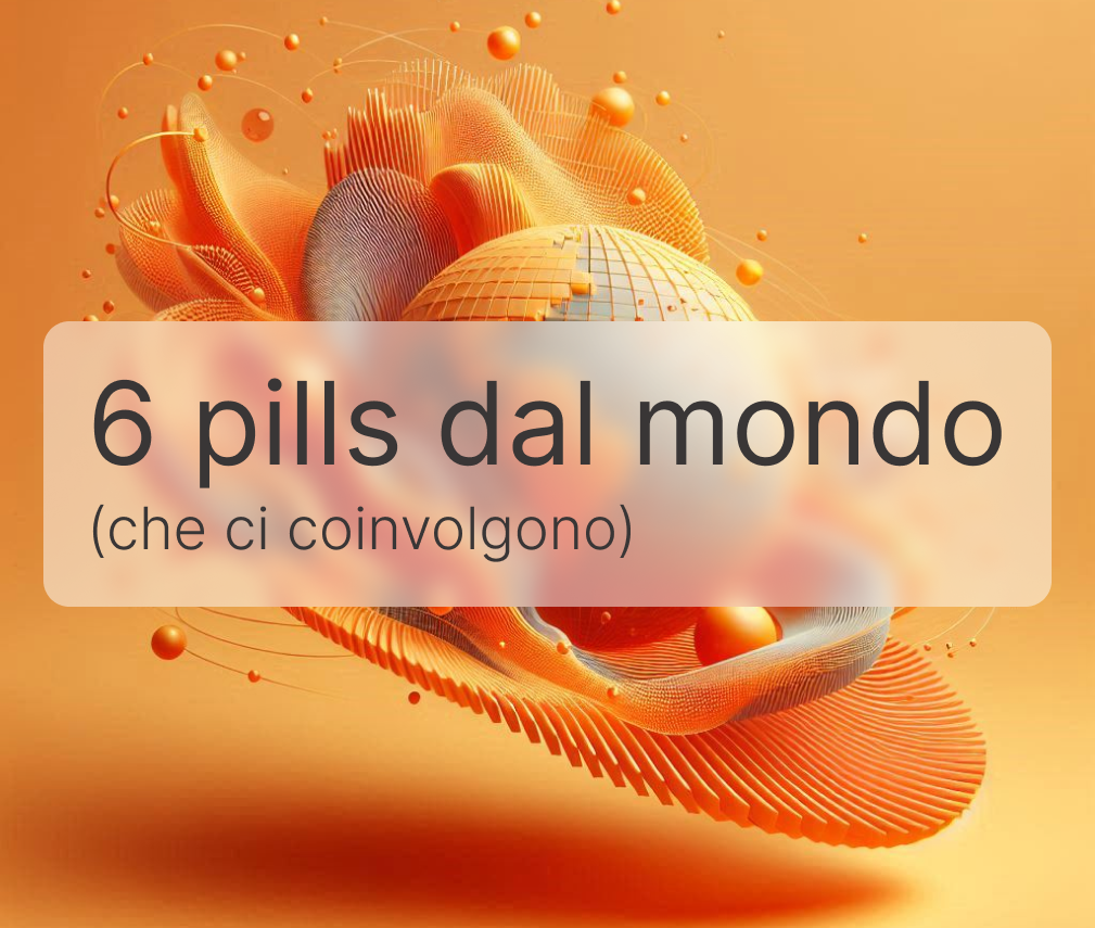 6 pills dal mondo ( che ci coinvolgono )